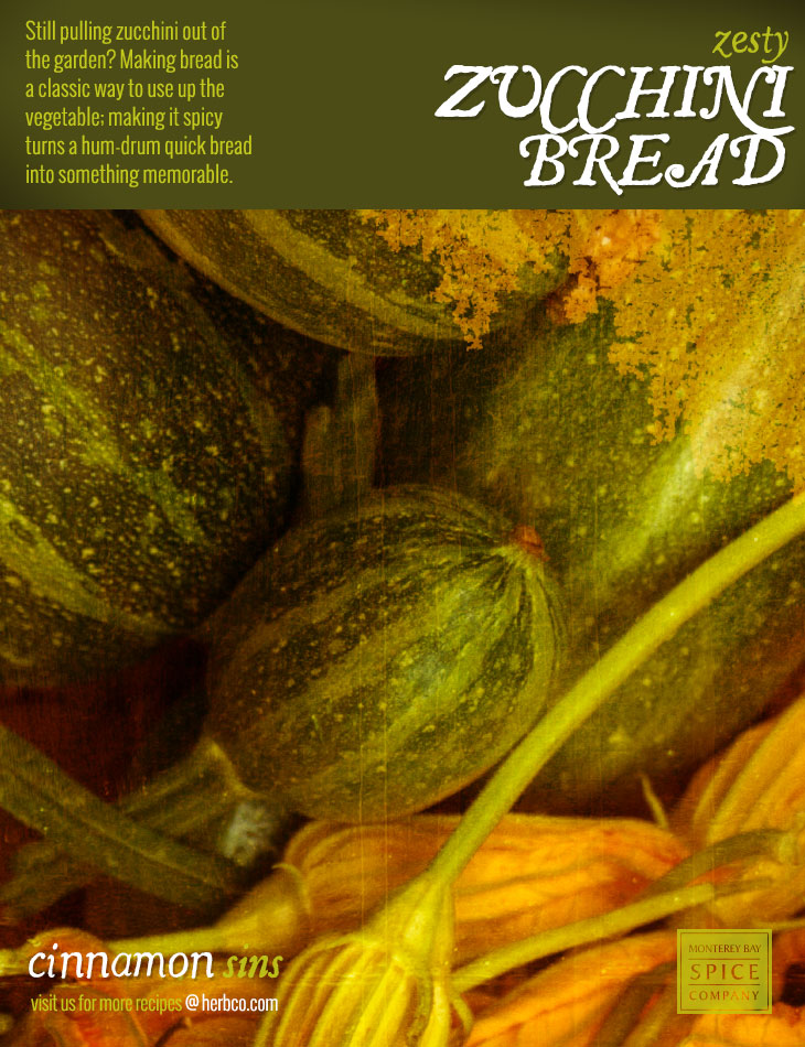 [ Recipe: Zesty Zucchini Bread ] ~ from Monterey Bay Herb Co